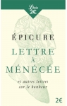 Lettre à Ménécée et autres lettres sur le bonheur par Épicure