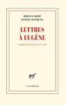 Lettres à Eugène: Correspondance 1977-1987 par Guibert
