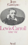 Lewis Carroll. Une vie par Gattgno