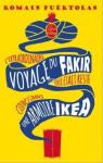 L'extraordinaire voyage du fakir qui était resté coincé dans une armoire Ikea par Puértolas