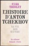 L'histoire d'Anton Tchekhov, sa vie, son oeuvre par Triolet