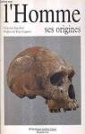 L'homme, ses origines : Introduction  la paloanthropologie par Facchini