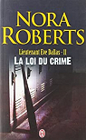 Lieutenant Eve Dallas, tome 11 : La loi du crime par Roberts