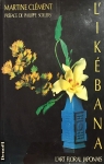 L'ikebana : L'art floral japonais par Clment