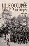 Lille occupe 1914-1918 en images par Cadet
