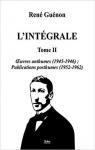 L'intgrale tome 2: OEuvres anthumes (1945-1946) ; Publications posthumes (1952-1962) par Gunon