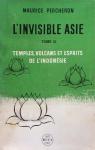 L'invisible Asie. Tome III. Temples, volcans et esprits de l'indonésie. Editions Del Duca. 1960. par Percheron