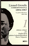 Lionel Groulx - Correspondance 1894-1967, tome 1 : Le prtre-ducateur 1894-1906 par Groulx