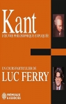 L'oeuvre Philosophique explique : Kant par Ferry