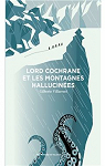 Lord Cochrane et les montagnes hallucinées par Villarroel