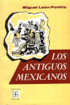 Los antiguos mexicanos par Len-Portilla
