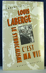 Louis Laberge, le syndicalisme, c'est ma vie par Fournier