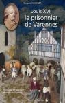 Louis XVI, le prisonnier de Varennes par Hussenet