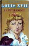 Louis XVII Le Petit Prince du Temple par Saurat
