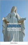Lourdes : Des miracles pour notre guérison par Theillier