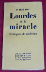 Lourdes et le miracle. Dialogues de mdecins par 