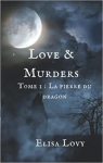 Love & murders, tome 1 : La pierre du dragon par Lovy