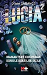 Lucia, tome 2 : Diamants et coups bas sous le soleil de Sicile par Garance