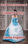 Lust and Lasciviousness, tome 5 : Elizabeth's Duty par England