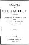 L'uvre de Ch. Jacque; catalogue de ses eaux-fortes et pointes sches par Guiffrey