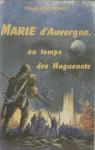 Marie d'Auvergne au temps des Huguenots par Gouttefarde