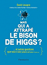 Mais qui a attrapé le bison de Higgs ? par Louapre