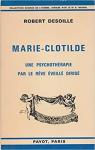 Marie-Clotilde Une psychothrapie par le rve veill dirig par Desoille