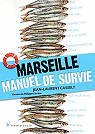 Marseille Manuel de Survie par Cassely