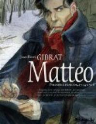 Mattéo, tome 1 : Première époque, 1914-1915  par Gibrat