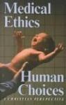 Medical Ethics, Human choices  par Rogers (II)