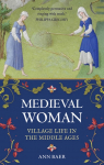 Medieval Woman : Village Life in the Middle Ages par Baer