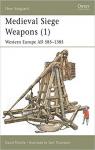 Medieval siege weapons (1) Western Europe AD 585-1385 par Nicolle