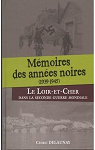 Mmoires des annes noires 1939-1945 le Loir-et-Cher dans la seconde guerre mondiale par Delaunay