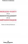 Merleau-Ponty et le renouvellement de la mtaphysique par Colonna