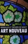 Merveilles et trsors de Nancy Art Nouveau par Maguin