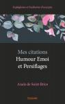 Mes citations - Humour Emoi et Persiflages par Saint-Brice