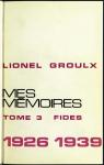 Mes mmoires, tome 3 : 1926-1939 par Groulx
