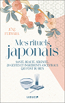 Mes rituels japonais: Santé, beauté, sérénité... 20 gestes et ingrédients ancestraux qui font du bien par 