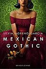 Mexican gothic par Moreno-Garcia