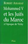 Mohammed V et les Juifs du Maroc  l'poque de Vichy par Assaraf