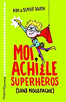 Moi, Achille, superhéros (sans moustache) par Zonk