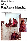 Moi, Rigoberta Menchú. Une vie et une voix, la révolution au Guatemala par Menchú