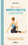 Mon cahier des mouvements qui gurissent: 80 mouvements simples & efficaces pour tout soulager ou presque ! par Dufour