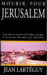 Mourir pour Jérusalem par Lartéguy