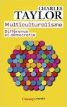 Multiculturalisme : Différence et démocratie par Taylor