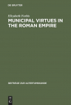 Municipal Virtues in the Roman Empire : The Evidence of Italian Honorary Inscriptions par Forbis