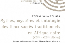Mythes, mystres et ontologie des lieux sacrs traditionnels en Afrique noire (XXme  XXIme sicle) par Saha Tchinda