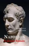 Napoléon : Le dernier Romain par Boudon