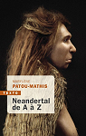 Neandertal de A  Z par Patou-Mathis