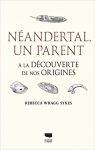 Néandertal, un parent : À la découverte de nos origines par Richard